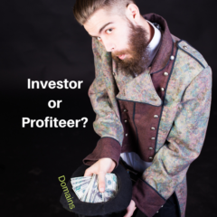 Investor or Profiteer