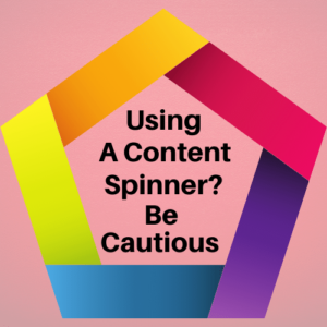 Use content spinners with caution, if at all